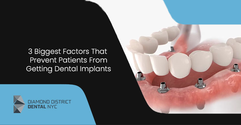 3 Biggest Factors That Prevent Patients From Getting Dental Implants